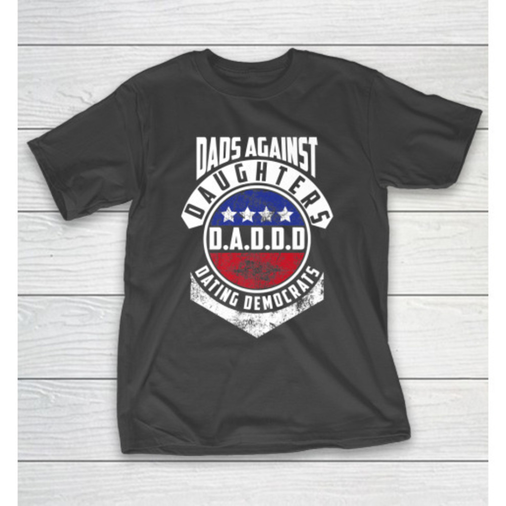 Daddd Shirt Funny Shirt For Daddy Dads Against Daughters Dating Tshirt